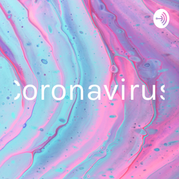 Podcast thumbnail for Coronavirus