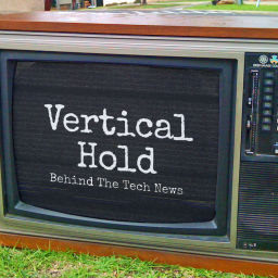 Podcast thumbnail for Vertical Hold: Behind The Tech News