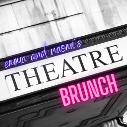 Podcast thumbnail for Emma and Naomi's Theatre Brunch