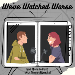 Podcast thumbnail for We’ve watched worse