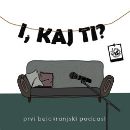 Podcast thumbnail for I, kaj ti?