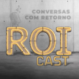 Podcast thumbnail for ROICast - Conversas com Retorno