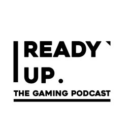 Podcast thumbnail for Ready Up! The Gaming Podcast