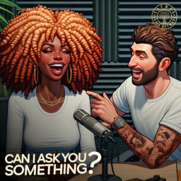 Podcast thumbnail for Can I Ask You Something?