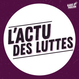 Podcast thumbnail for L'actu des luttes - Radio Parleur