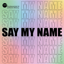 Podcast thumbnail for Say My Name - der Podcast