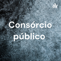 Podcast thumbnail for Consórcio público