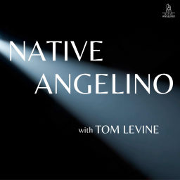 Podcast thumbnail for Native Angelino with Tom Levine