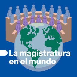 Podcast thumbnail for La magistratura en el mundo