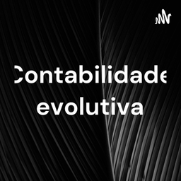 Podcast thumbnail for Contabilidade evolutiva