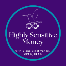 Podcast thumbnail for Highly Sensitive Money with Diana Gisel Yañez