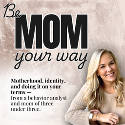 Podcast thumbnail for Be Mom Your Way: The Inner Work of Being a Mother