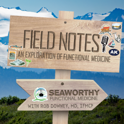 Podcast thumbnail for Field Notes: An Exploration of Functional Medicine