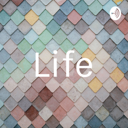 Podcast thumbnail for Life