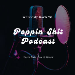 Podcast thumbnail for Poppin Shit Podcast