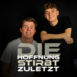 Podcast thumbnail for DIE HOFFNUNG STIRBT ZULETZT!
