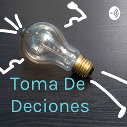 Podcast thumbnail for Toma De Deciones