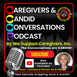 Podcast thumbnail for Caregivers and Candid Conversations Podcast by We Support Caregivers, INC.