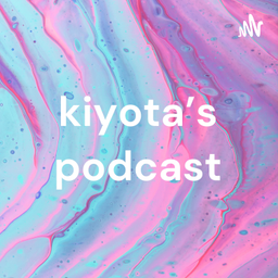 Podcast thumbnail for kiyota’s podcast