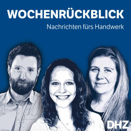 Podcast thumbnail for Der DHZ Wochenrückblick - Nachrichten für das Handwerk