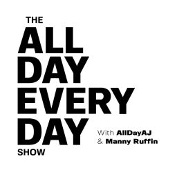 Podcast thumbnail for The All Day Every Day Show w/AllDayAJ & Manny Ruffin