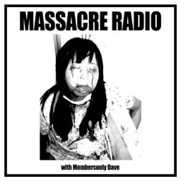 Podcast thumbnail for Massacre Radio with Membersonly Dave