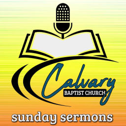 Podcast thumbnail for Calvary Baptist Church - Sermons