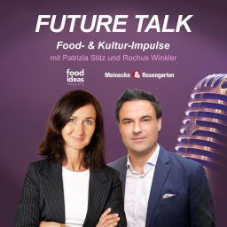 Podcast thumbnail for FUTURE TALK by Patrizia Stitz_FOOD IDEAS & Rochus Winkler_Meinecke & Rosengarten