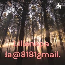 Podcast thumbnail for Lilianaparecida@8181gmail.com