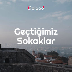 Podcast thumbnail for Geçtiğimiz Sokaklar