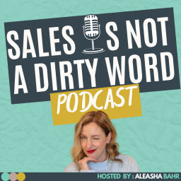 Podcast thumbnail for Sales is NOT a Dirty Word