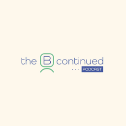 Podcast thumbnail for The B Continued Podcast