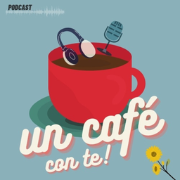 Podcast thumbnail for Un Café Con Te