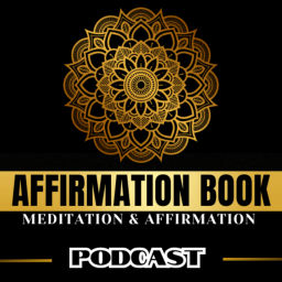 Podcast thumbnail for Affirmation BOOK | Meditation &amp; Affirmation For You