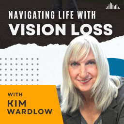 Podcast thumbnail for Navigating Life with Vision Loss