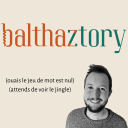 Podcast thumbnail for Balthaztory