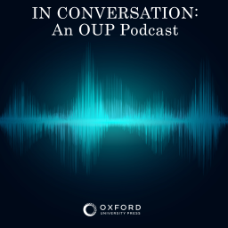 Podcast thumbnail for In Conversation: An OUP Podcast
