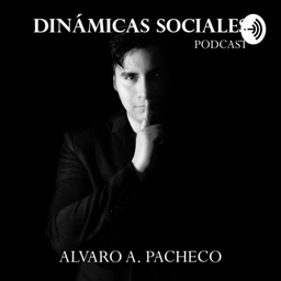 Podcast thumbnail for Dínamicas Sociales con Alvaro A. Pacheco