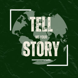 Podcast thumbnail for Tell Me Your Story