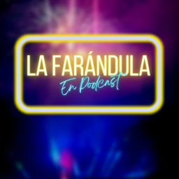 Podcast thumbnail for LA FARÁNDULA