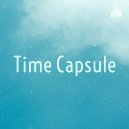 Podcast thumbnail for Time Capsule