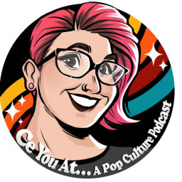 Podcast thumbnail for Ce You At… a Pop Culture Podcast