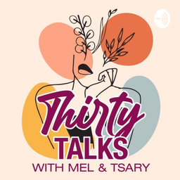 Podcast thumbnail for Thirty Talks with Mel and Tsary