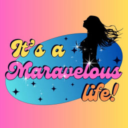 Podcast thumbnail for It's A Maravelous Life