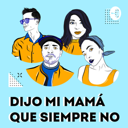 Podcast thumbnail for Dijo mi Mamá que siempre no