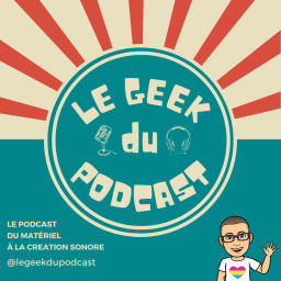 Podcast thumbnail for Le Geek Du Podcast