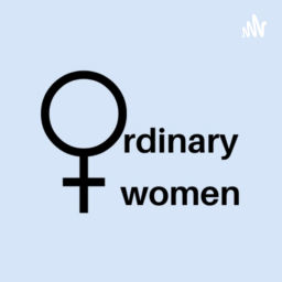 Podcast thumbnail for Ordinary Women