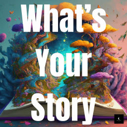 Podcast thumbnail for What's Your Story?