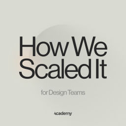 Podcast thumbnail for How We Scaled It for Design Teams