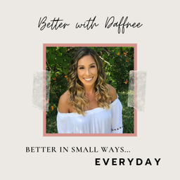 Podcast thumbnail for Better with Daffnee